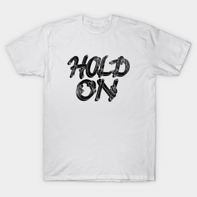 Hold On T-Shirt by aftrisletter